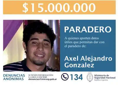 Axel González: subieron la recompensa y ahora pagan una cifra millonaria por un dato