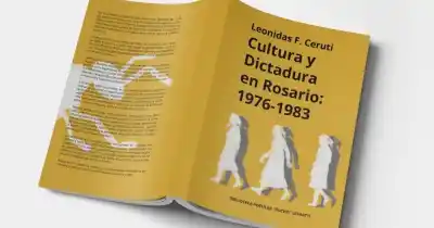 Rosario revive su memoria: el libro que desnuda lo que la dictadura quiso borrar de la cultura local